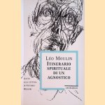 Itinerario spirituale di un agnostico
Leo Moulin
€ 6,00 Itinerario spirituale di un agnostico
Leo Moulin
€ 6,00