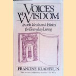 Voices of Wisdom. Jewish Wisdom and Ethics for Everyday Living
Francine Klagsbrun
€ 15,00 Voices of Wisdom. Jewish Wisdom and Ethics for Everyday Living
Francine Klagsbrun
€ 15,00