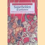 Superhelden op Perkament. Middeleeuwse Ridderromans In Europa
Jeff Janssens e.a.
€ 10.00