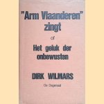 Arm Vlaanderen zingt of Het Geluk der Onbewusten
Dirk Wilmars
€ 15,00 Arm Vlaanderen zingt of Het Geluk der Onbewusten
Dirk Wilmars
€ 15,00