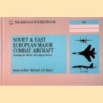 Soviet & East European Major Combat Aircraft: Including the World's Non-Aligned Nations door Michael J.H. Taylor