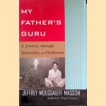 My Father's Guru. A Journey Through Spirituality and Disillusion
Jeffrey Moussaieff Masson
€ 7,50 My Father's Guru. A Journey Through Spirituality and Disillusion
Jeffrey Moussaieff Masson
€ 7,50
