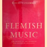 Flemish music and society in the fifteenth and sixteenth centuries door Robert Wangermée