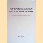 Without making elaborate calculations for the future: Great Britain and the Arab question, 1914-1916
R.H. Lieshout
€ 10,00 Without making elaborate calculations for the future: Great Britain and the Arab question, 1914-1916
R.H. Lieshout
€ 10,00