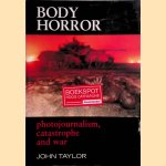 Body Horror : Photojournalism, Catastrophe and War
John Taylor
€ 6,00 Body Horror : Photojournalism, Catastrophe and War
John Taylor
€ 6,00