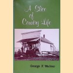 A slice of country life door George F. Walker
