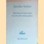Laat haar knieën maar m'n hoofd vermorzelen
Joraslav Seifert
€ 10,00
