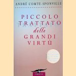 Piccolo trattato delle grandi virtù
André Comte-Sponville
€ 30,00 Piccolo trattato delle grandi virtù
André Comte-Sponville
€ 30,00