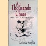 As Thousands Cheer: Biography of Irving Berlin door Laurence Bergreen