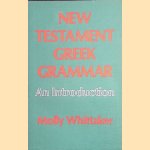 New Testament Greek Grammar door Molly Whittaker