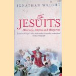 The Jesuits: Missions, Myths and Histories door Jonathan Wright