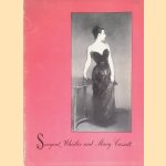 Sargent, Whistler and Mary Cassatt door Frederick A. Sweet