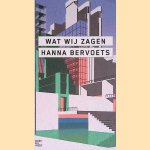 Boekenweekgeschenk 2021: Wat wij zagen door Hanna Bervoets