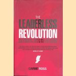 The Leaderless Revolution. How Ordinary People Will Take Power and Change Politics in the 21st Century door Carne Ross