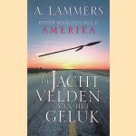 De jachtvelden van het geluk. Reizen door historisch Amerika
A. Lammers
€ 5,00