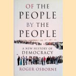 Of the People, By the People: A New History of Democracy door Roger Osborne