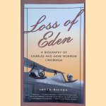 Loss of Eden. A Biography of Charles and Anne Morrow Lindbergh door Joyce Milton
