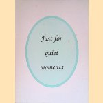 Just for quiet moments: Words to be remembered; Citaten en spreekwoorden; Viertalige selecties *GESIGNEERD* door P. Versnel