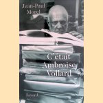 C'était Ambroise Vollard door Jean-Paul Morel