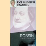 Gioacchino Rossini. Une vie de plaisirs. Le Barbier de Séville + 2CD door Eve Ruggieri Raconte