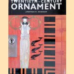 Twentieth-Century Ornament: Decoration from 1900 to the Present door Jonathan M. Woodham