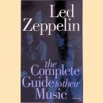 Led Zeppelin: The Complete Guide To Their Music door Dave Lewis