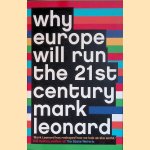 Why Europe Will Run the 21st Century door Mark Leonard