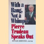 With a Bang, Not a whimper. Pierre Trudeau Speaks Out
Donald Johnston
€ 8,00 With a Bang, Not a whimper. Pierre Trudeau Speaks Out
Donald Johnston
€ 8,00