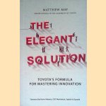 Elegant Solution : Toyota's Formula for Mastering Innovation door Matthew E. May