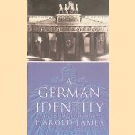 A German Identity, 1770-1990 door Harold James