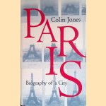 Paris: Biography of A City door Colin Jones