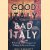 Good Italy, Bad Italy. Why Italy Must Conquer Its Demons to Face the Future
Bill Emmott
€ 10,00 Good Italy, Bad Italy. Why Italy Must Conquer Its Demons to Face the Future
Bill Emmott
€ 10,00