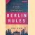 Berlin Rules. Europe and the German Way door Paul Lever