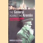 The General Against the Kremlin: Alexander Lebed. Power and Illusion door Harold Elletson