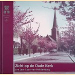 Zicht op de Oude Kerk. 100 jaar Laan van Heldenburg
Anne Jacobs e.a.
€ 12,50