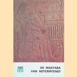 De Mastaba van Neferirtenef door B. van de Walle