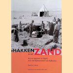 Hakken in het Zand. 50 jaar opgraven in Egypte door het Rijksmuseum van Oudheden door Maarten J. Raven