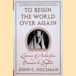 To Begin the World over Again: Lawrence of Arabia from Damascus to Baghdad
John C. Hulsman
€ 15,00 To Begin the World over Again: Lawrence of Arabia from Damascus to Baghdad
John C. Hulsman
€ 15,00