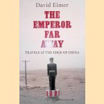 The Emperor Far Away. Travels at the Edge of China
David Eimer
€ 12,50 The Emperor Far Away. Travels at the Edge of China
David Eimer
€ 12,50