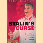 Stalin's Curse: Battling for Communism in War and Cold War door Robert Gellately