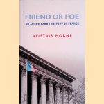 Friend or Foe: An Anglo-Saxon History of France
Alistair Horne
€ 9,00 Friend or Foe: An Anglo-Saxon History of France
Alistair Horne
€ 9,00