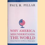 Why America Misunderstands the World. National Experience And Roots Of Misperception
Paul Pillar
€ 12,50 Why America Misunderstands the World. National Experience And Roots Of Misperception
Paul Pillar
€ 12,50