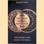 The Great Imperial Hangover. How Empires Have Shaped the World
Samir Puri
€ 10,00 The Great Imperial Hangover. How Empires Have Shaped the World
Samir Puri
€ 10,00