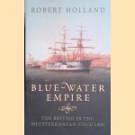 Blue-Water Empire: The British in the Mediterranean since 1800
Robert Holland
€ 12,50 Blue-Water Empire: The British in the Mediterranean since 1800
Robert Holland
€ 12,50