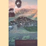 Caucasus: A Journey to the Land between Christianity and Islam door Nicholas Griffin