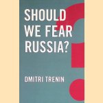 Should We Fear Russia?
Dmitri Trenin
€ 7,50 Should We Fear Russia?
Dmitri Trenin
€ 7,50