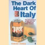 The Dark Heart Of Italy. Travels Through Time And Space Across Italy door Tobias Jones
