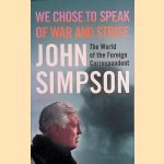 We Chose to Speak of War and Strife: The World of the Foreign Correspondent
John Simpson
€ 7,50 We Chose to Speak of War and Strife: The World of the Foreign Correspondent
John Simpson
€ 7,50