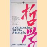 Understanding Oriental Philosophy door James K. Feibelman