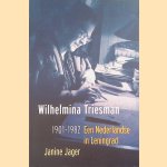 Wilhelmina Triesman 1901-1982. Een Nederlandse in Leningrad door Janine Jager